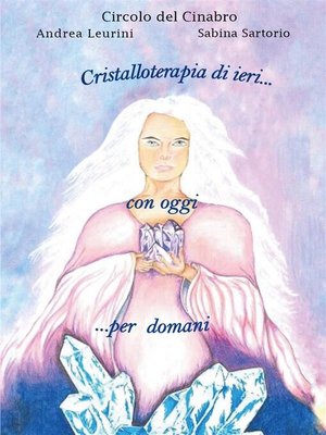 cover image of Circolo del Cinabro. Cristalloterapia di ieri...con oggi...per domani